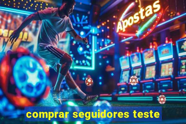 comprar seguidores teste